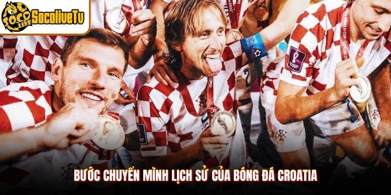 Bước chuyển mình lịch sử của bóng đá Croatia