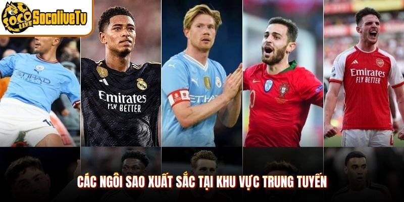 Các ngôi sao xuất sắc tại khu vực trung tuyến