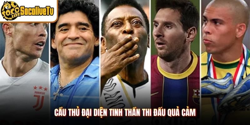 Cầu thủ đại diện tinh thần thi đấu quả cảm