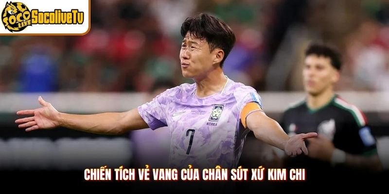 Chiến tích vẻ vang của chân sút xứ kim chi
