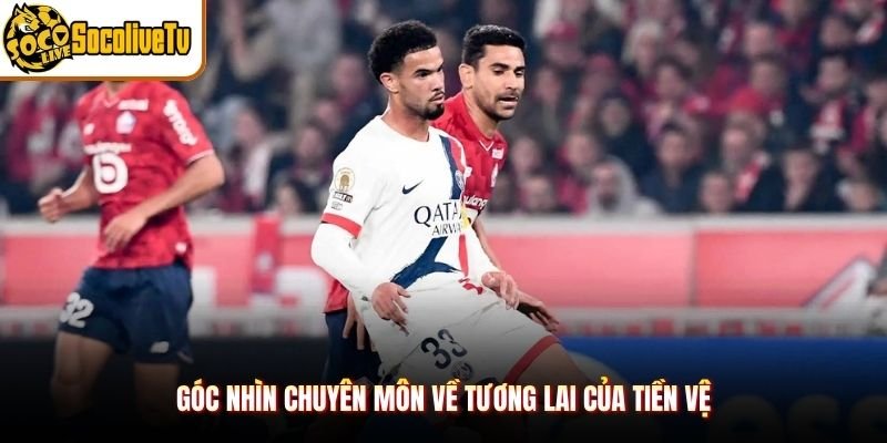 Góc nhìn chuyên môn về tương lai của tiền vệ