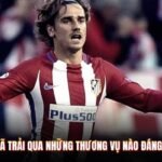 Griezmann Đã Trải Qua Những Thương Vụ Nào Đáng Chú Ý Nhất?