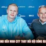 Haaland Đến Man City Thay Đổi Đội Bóng Ra Sao?
