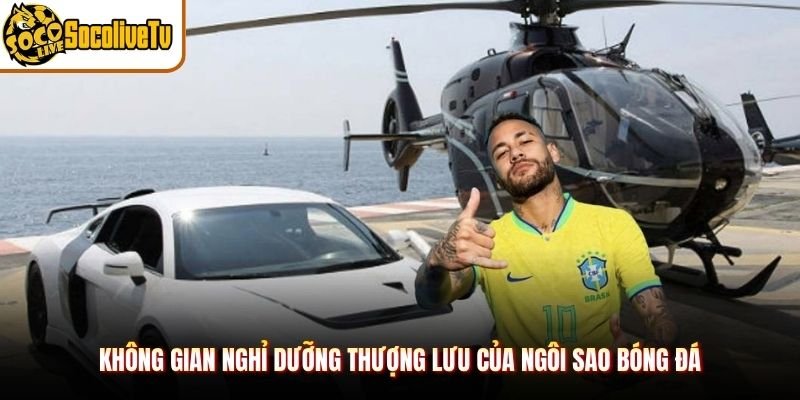Không gian nghỉ dưỡng thượng lưu của ngôi sao bóng đá