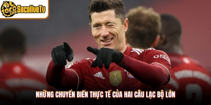 Những chuyển biến thực tế của hai câu lạc bộ lớn