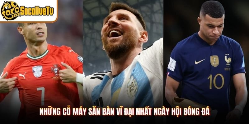 Những cỗ máy săn bàn vĩ đại nhất ngày hội bóng đá