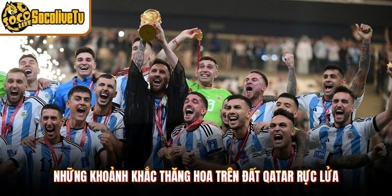 Những khoảnh khắc thăng hoa trên đất Qatar rực lửa