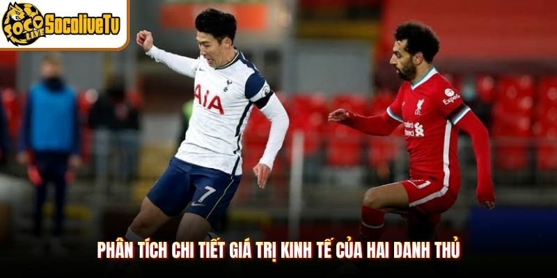 Phân tích chi tiết giá trị kinh tế của hai danh thủ