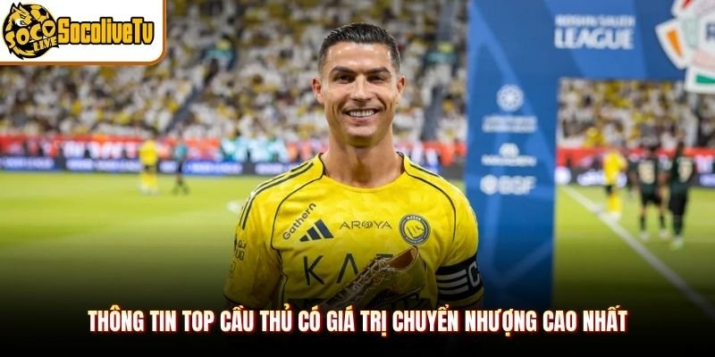 Thông tin top cầu thủ có giá trị chuyển nhượng cao nhất