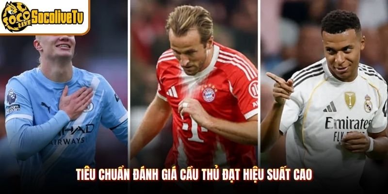 Tiêu chuẩn đánh giá cầu thủ đạt hiệu suất cao