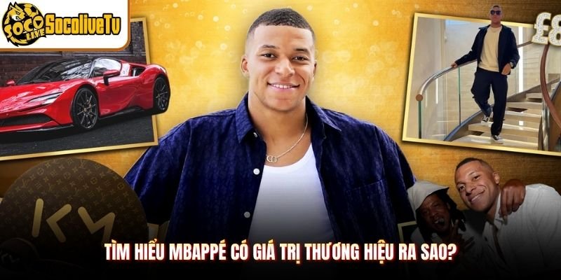 Tìm hiểu Mbappé có giá trị thương hiệu ra sao?
